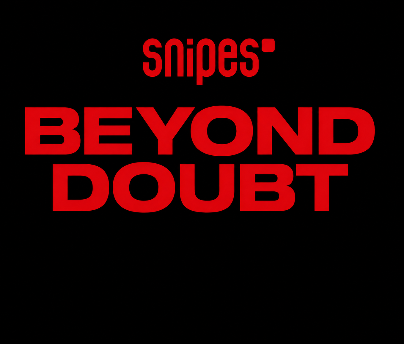 Snipes Beyond Doubt